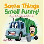 Some Things Smell Funny! | Sense & Sensation Books for Kids