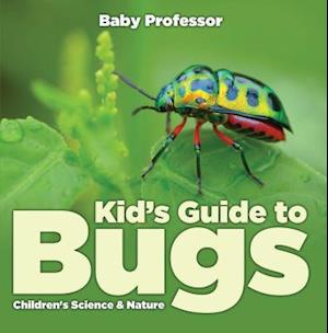 Kid's Guide to Bugs - Children's Science & Nature