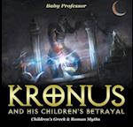 Kronus and His Children's Betrayal- Children's Greek & Roman Myths