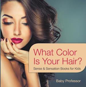 What Color Is Your Hair? | Sense & Sensation Books for Kids