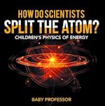 How Do Scientists Split the Atom? | Children's Physics of Energy