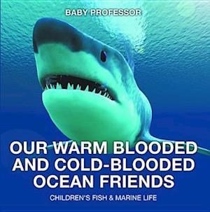 Our Warm Blooded and Cold-Blooded Ocean Friends | Children's Fish & Marine Life