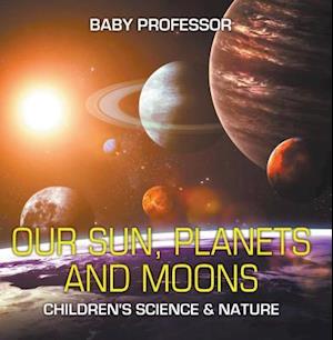 Our Sun, Planets and Moons | Children's Science & Nature