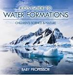 Kid's Guide to Water Formations - Children's Science & Nature