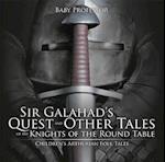 Sir Galahad's Quest and Other Tales of the Knights of the Round Table | Children's Arthurian Folk Tales