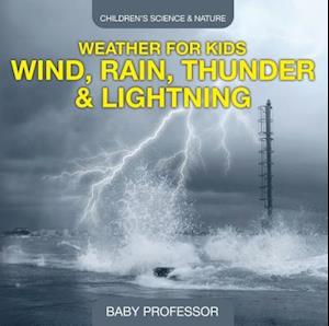 Weather for Kids - Wind, Rain, Thunder & Lightning - Children's Science & Nature