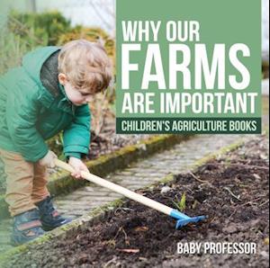 Why Our Farms Are Important - Children's Agriculture Books