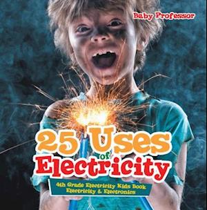 25 Uses of Electricity 4th Grade Electricity Kids Book | Electricity & Electronics