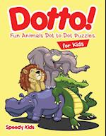 Dotto! Fun Animals Dot to Dot Puzzles for Kids