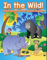 In the Wild! Coloring Book of the Animal Kingdom