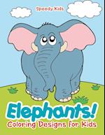 Elephants! Coloring Designs for Kids