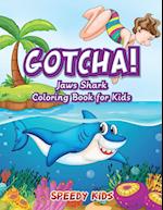 Gotcha! Jaws Shark Coloring Book for Kids