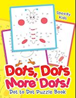 Dots, Dots & More Dots! Dot to Dot Puzzle Book