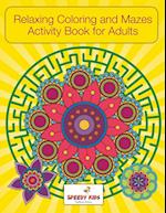 Relaxing Coloring and Mazes Activity Book for Adults