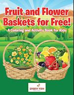 Fruit and Flower Baskets for Free! A Coloring and Activity Book for Kids