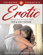 Erotic Coloring Book for Adults Only (Hot & Sexy Edition) Grayscale Coloring Books