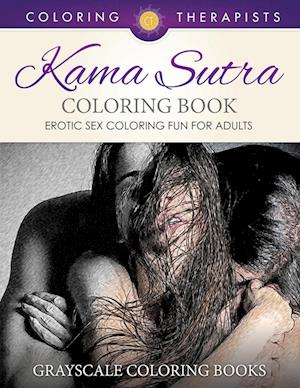 Karma Sutra Coloring Book (Erotic Sex Coloring Fun for Adults) | Grayscale Coloring Books