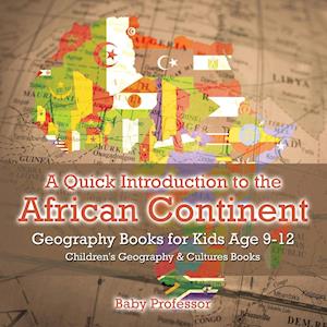 A Quick Introduction to the African Continent - Geography Books for Kids Age 9-12 | Children's Geography & Culture Books