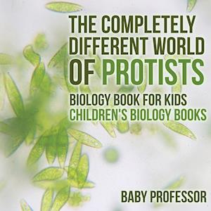 The Completely Different World of Protists - Biology Book for Kids | Children's Biology Books