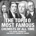 The Top 10 Most Famous Chemists of All Time - 6th Grade Chemistry | Children's Chemistry Books