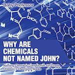 Why Are Chemicals Not Named John? Naming Chemical Compounds 6th Grade | Children's Chemistry Books