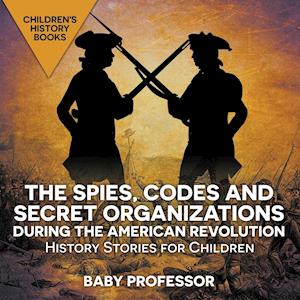 The Spies, Codes and Secret Organizations during the American Revolution - History Stories for Children | Children's History Books