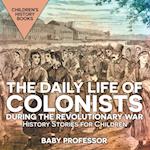 The Daily Life of Colonists during the Revolutionary War - History Stories for Children | Children's History Books