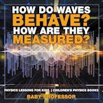 How Do Waves Behave? How Are They Measured? Physics Lessons for Kids | Children's Physics Books