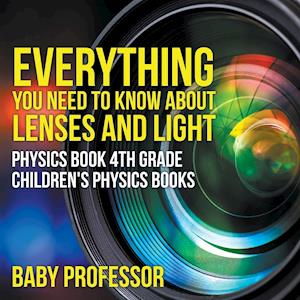 Everything You Need to Know About Lenses and Light - Physics Book 4th Grade | Children's Physics Books