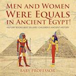 Men and Women Were Equals in Ancient Egypt! History Books Best Sellers | Children's Ancient History