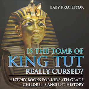 Is The Tomb of King Tut Really Cursed? History Books for Kids 4th Grade | Children's Ancient History