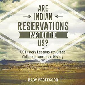 Are Indian Reservations Part of the US? US History Lessons 4th Grade | Children's American History