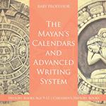 The Mayans' Calendars and Advanced Writing System - History Books Age 9-12 | Children's History Books