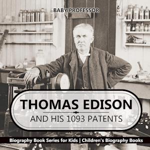 Thomas Edison and His 1093 Patents - Biography Book Series for Kids | Children's Biography Books