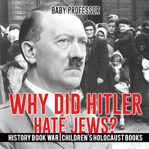 Why Did Hitler Hate Jews? - History Book War | Children's Holocaust Books