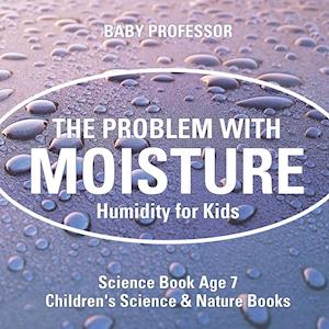 The Problem with Moisture - Humidity for Kids - Science Book Age 7 | Children's Science & Nature Books