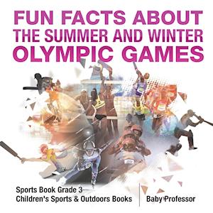 Fun Facts about the Summer and Winter Olympic Games - Sports Book Grade 3 | Children's Sports & Outdoors Books