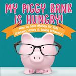 My Piggy Bank is Hungry! How to Save money for Kids | Children's Money & Saving Reference