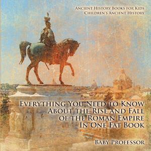 Everything You Need to Know About the Rise and Fall of the Roman Empire In One Fat Book - Ancient History Books for Kids | Children's Ancient History