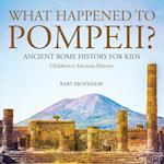 What Happened to Pompeii? Ancient Rome History for Kids | Children's Ancient History