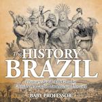 The History of Brazil - History Book 4th Grade | Children's Latin American History