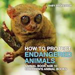 How To Protect Endangered Animals - Animal Book Age 10 | Children's Animal Books