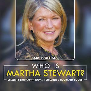 Who Is Martha Stewart? Celebrity Biography Books | Children's Biography Books