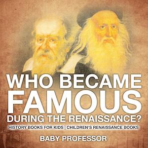 Who Became Famous during the Renaissance? History Books for Kids | Children's Renaissance Books