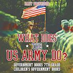What Does the US Army Do? Government Books 7th Grade | Children's Government Books