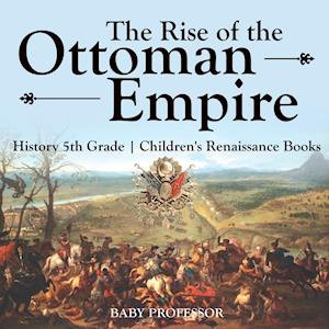 The Rise of the Ottoman Empire - History 5th Grade | Children's Renaissance Books