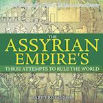 The Assyrian Empire's Three Attempts to Rule the World