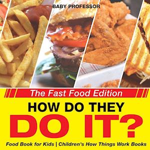 How Do They Do It? The Fast Food Edition - Food Book for Kids | Children's How Things Work Books