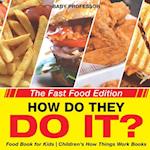 How Do They Do It? The Fast Food Edition - Food Book for Kids | Children's How Things Work Books