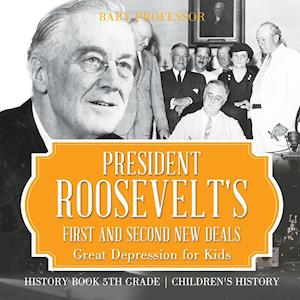 President Roosevelt's First and Second New Deals - Great Depression for Kids - History Book 5th Grade | Children's History